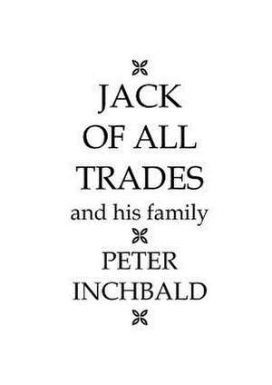 Jack of All Trades - And His Family de Peter Inchbald