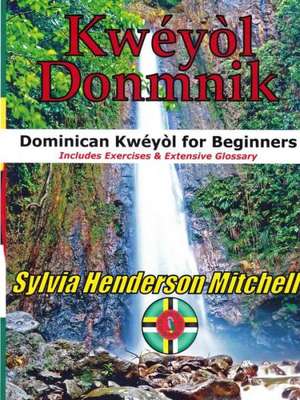 Kweyol Donmnik: Dominican Kweyol for Beginners de Sylvia Henderson Mitchell