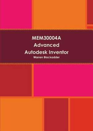 Mem30004a Advanced Autodesk Inventor de Warren Blackadder