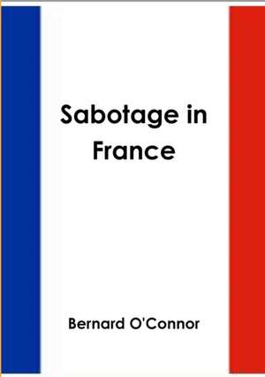 Sabotage in France de Bernard O'Connor