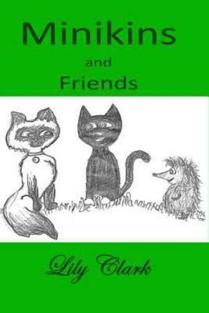 Minikins and Friends de Lily Clark