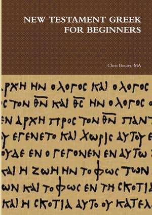 New Testament Greek for Beginners de Ma Chris Bouter