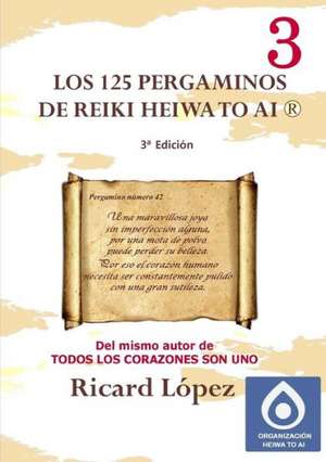 Los 125 Pergaminos de Reiki Heiwa to AI (R) de Ricard Lopez