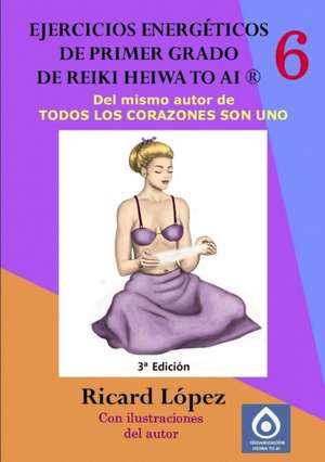 Ejercicios Energeticos de Primer Grado de Reiki Heiwa to AI (R) de Ricard Lopez