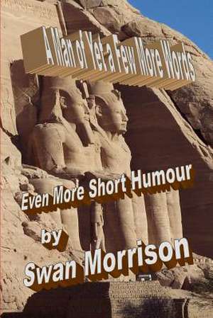 A Man of Yet a Few More Words de Swan Morrison