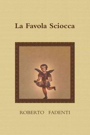 La Favola Sciocca de Roberto Fadenti