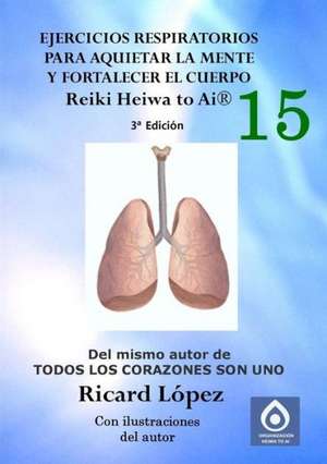 Ejercicios Respiratorios Para Aquietar La Mente y Fortalecer El Cuerpo Reiki Heiwa to AI (R) de Ricard Lopez