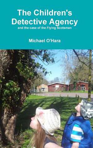 The Children's Detective Agency de Michael O'Hara