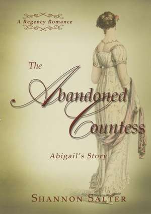 The Abandoned Countess - Abigail's Story de Shannon Salter