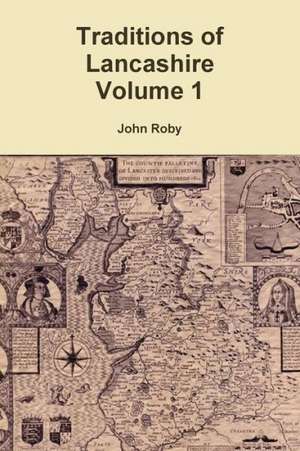 Traditions of Lancashire Volume 1 de John Roby