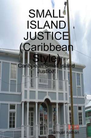 Small Island Justice (Caribbean Style) de Samuel Nathan