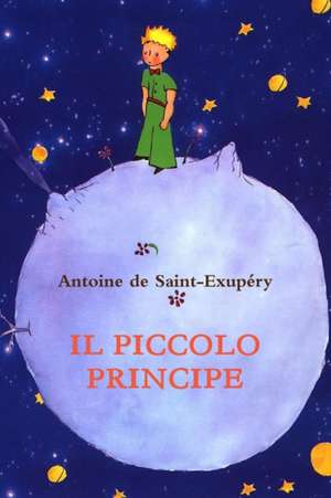 Il Piccolo Principe de Antoine De Saint-Exupery