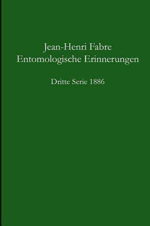 Entomologische Erinnerungen - 3.Serie 1886 de Jean-Henri Fabre