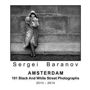 Amsterdam 101 Black and White Street Photographs de Sergei Baranov