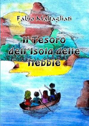 Il Tesoro dell'Isola delle Nebbie de Fabio Maltagliati