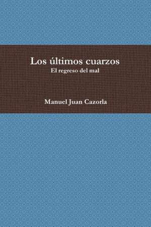 Los Ultimos Cuarzos de Manuel Juan Cazorla