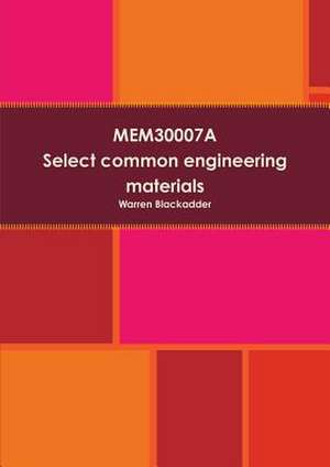 Mem30007a Select Common Engineering Materials de Warren Blackadder