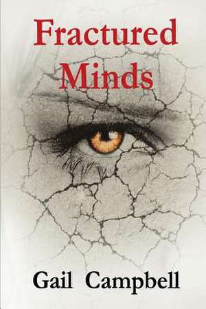 Fractured Minds de Gail Campbell