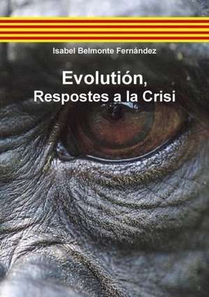 Evolution, Respostes a la Crisi de Isabel Belmonte Ferna Ndez