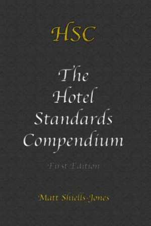 The Hotel Standards Compendium de Matt Shiells-Jones