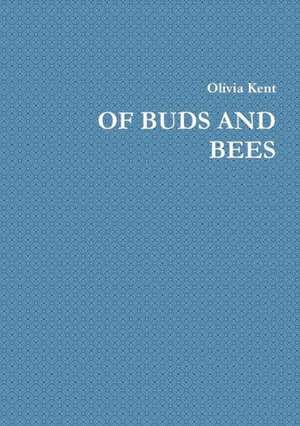 Of Buds and Bees de Olivia Kent