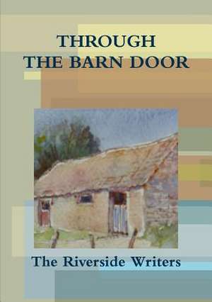 Through the Barn Door de RIVERSIDE WRITERS