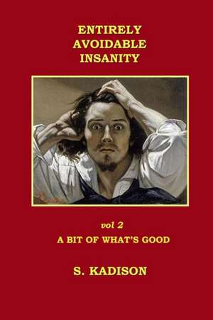 Entirely Avoidable Insanity Vol 2 de S. Kadison