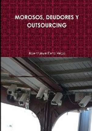 Morosos, Deudores Y Outsourcing de Jose Manuel Ferro Veiga