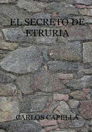 El Secreto de Etruria de Carlos Capella