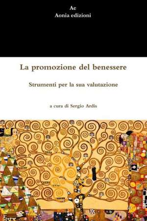 La Promozione del Benessere. Strumenti Per La Sua Valutazione de Sergio Ardis