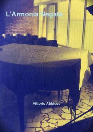 L'Armonia Negata de Vittorio Abbiuso