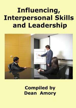 Influencing, Personal and Leadership Skills de Dean Amory