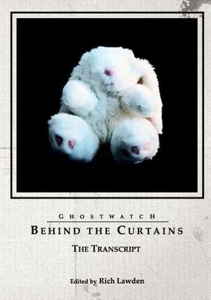 Ghostwatch: Behind the Curtains - The Transcript de Rich Lawden