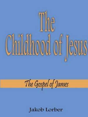 The Childhood of Jesus de Jakob Lorber