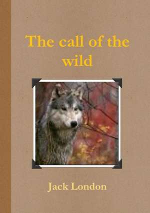 The Call of the Wild de Jack London