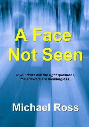 A Face Not Seen de Michael Ross