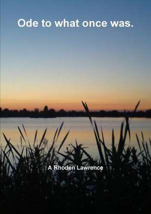 Ode to What Once Was de A. Rhoden Lawrence