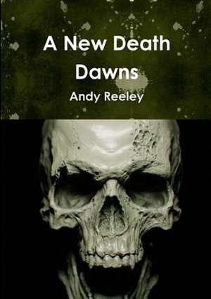 A New Death Dawns de ANDY REELEY