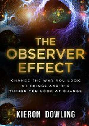 The Observer Effect de Kieron Dowling