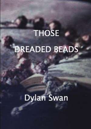 Those Dreaded Beads de Dylan Swan