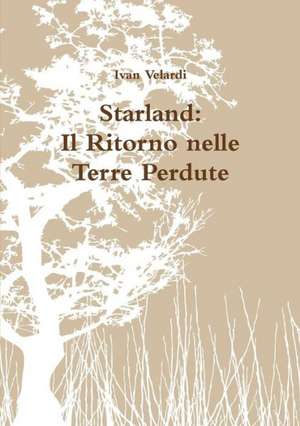 Starland: Il Ritorno Nelle Terre Perdute de Ivan Velardi