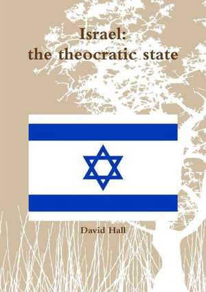 Israel: The Theocratic State de David Hall