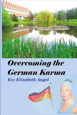 Overcoming the German Karma de Evy Elizabeth Angel