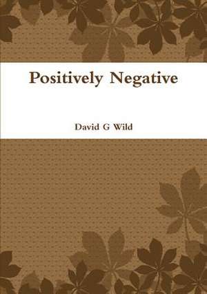 Positively Negative de David Wild