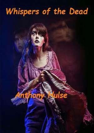 Whispers of the Dead de Anthony Hulse