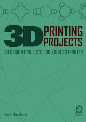 3D Printing Projects. 20 Design Projects for Your 3D Printer de Kevin Koekkkoek