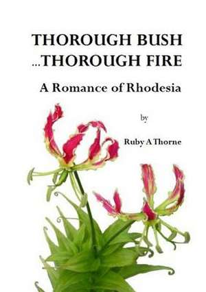 Thorough Bush ... Thorough Fire de Ruby a. Thorne