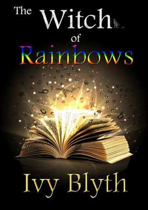 The Witch of Rainbows de Ivy Blyth