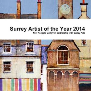 Surrey Artist of the Year 2014 de New Ashgate Gallery