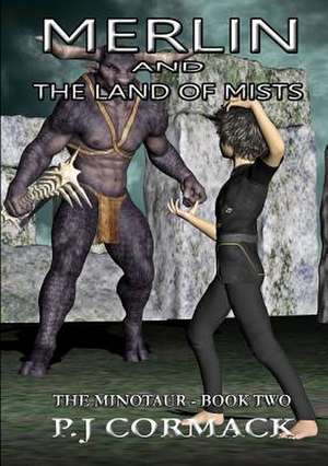 Merlin and the Land of Mists Book Two: The Minotaur de P. J. Cormack